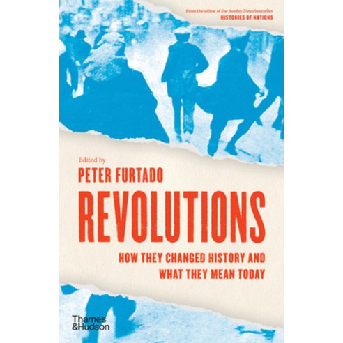 Revolutions: How They Changed History and What They Mean Today Hardcover, Thames & Hudson