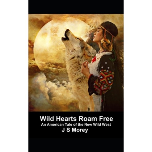 (영문도서) Wild Hearts Roam Free: An American tale set in the new Wild West Paperback, Independently Published, English, 9798815216136