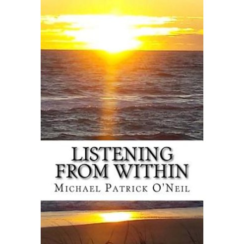 (영문도서) Listening from Within: A journey that never ends Paperback, Createspace Independent Pub..., English, 9781984074737