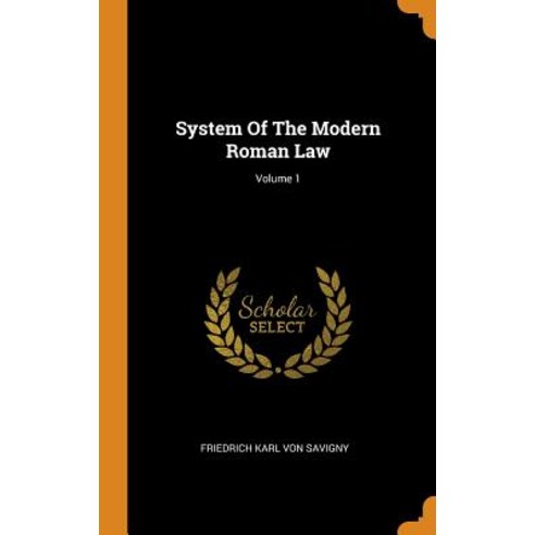 System Of The Modern Roman Law; Volume 1 Hardcover, Franklin Classics