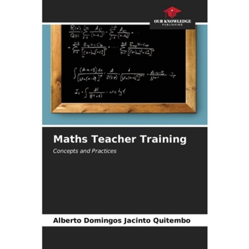 (영문도서) Maths Teacher Training Paperback, Our Knowledge Publishing, English, 9786207134519