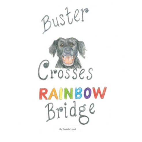 (영문도서) Buster Crosses Rainbow Bridge Paperback, Danielle M. Lynch, English, 9780578668925