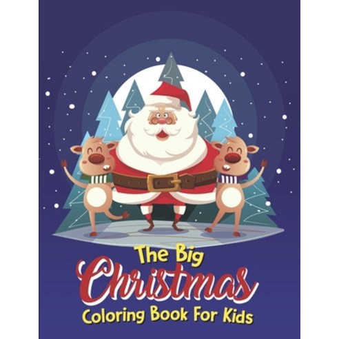 The Big Christmas Coloring Book For Kids: The Big Christmas Coloring Book For Kids 5 Year Old Easy Paperback, Independently Published, English, 9798699770939