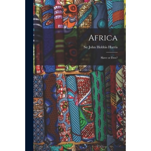 (영문도서) Africa: Slave or Free? Paperback, Legare Street Press, English, 9781015331969