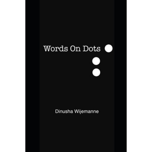 Words On Dots: A collection of poetry and prose. Paperback, Dinudoubleu, English, 9781775118312