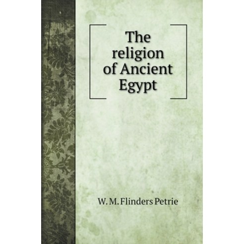 (영문도서) The religion of Ancient Egypt Hardcover, Book on Demand Ltd., English, 9785519722292