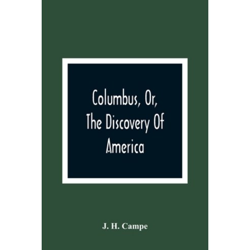 Columbus Or The Discovery Of America: As Related By A Father To His Children And Designed For The... Paperback, Alpha Edition, English, 9789354360732