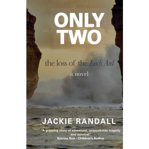 (영문도서) Only Two: the loss of the Loch Ard - a novel Paperback, Jackie Randall, English, 9780995379749