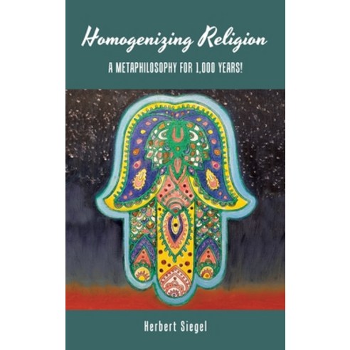 (영문도서) Homogenizing Religion: A Metaphilosophy for 1 000 Years! Hardcover, Trafford Publishing, English, 9781698712567
