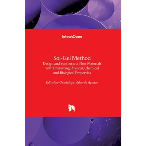 (영문도서) Sol-Gel Method: Design and Synthesis of New Materials with Interesting Physical Chemical and... Hardcover, Intechopen