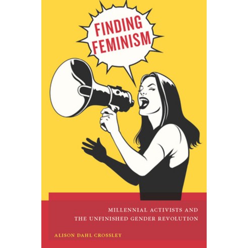 (영문도서) Finding Feminism: Millennial Activists and the Unfinished Gender Revolution Paperback, New York University Press, English, 9781479884094