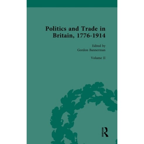 (영문도서) Politics and Trade in Britain 1776-1914: Volume II: 1841-1879 Hardcover, Routledge, English, 9780367565138