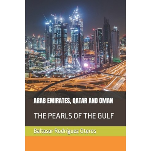 (영문도서) Arab Emirates Qatar and Oman: The Pearls of the Gulf Paperback, Independently Published, English, 9798374520231