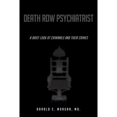 (영문도서) Death Row Psychiatrist: A Brief Look at Criminals and Their Crimes Paperback, Page Publishing, Inc., English, 9781642148060