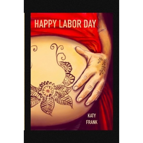 (영문도서) Happy Labor Day: A BirthCare Story of Labor and Childbirth Paperback, Katy Frank, English, 9780578365091