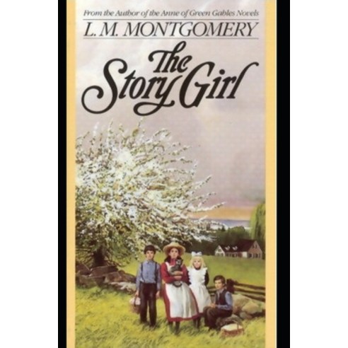 The Story Girl by Lucy Maud Montgomery (Classics Annotated) Paperback, Independently Published, English, 9798696864983