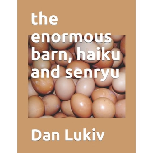 The enormous barn haiku and senryu Paperback, Independently Published