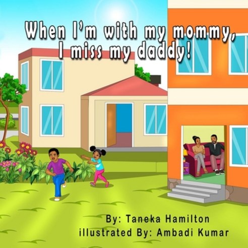 When I''m with my mommy I miss my daddy! Paperback, Inspiredbyvanessa, English, 9781735178868