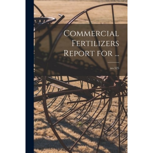 (영문도서) Commercial Fertilizers Report for ...; no.525 Paperback, Hassell Street Press, English, 9781015006249