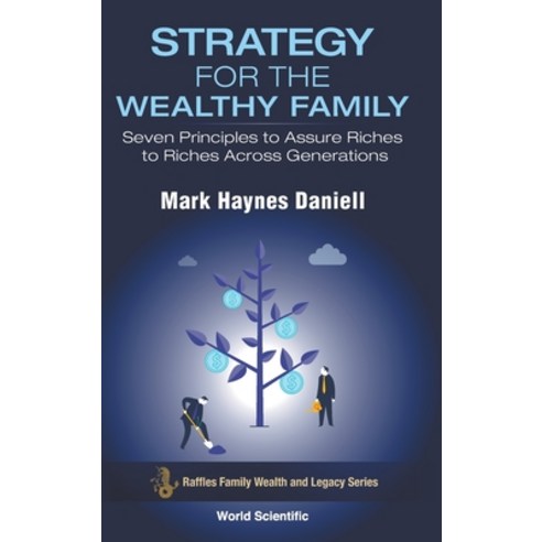 (영문도서) Strategy for the Wealthy Family: Seven Principles to Assure Riches to Riches Across Generations Hardcover, World Scientific Publishing..., English, 9789811238369