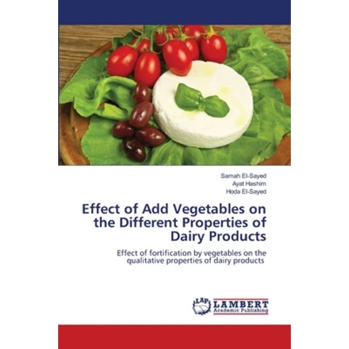 (영문도서) Effect of Add Vegetables on the Different Properties of Dairy Products Paperback, LAP Lambert Academic Publis..., English, 9786206152545