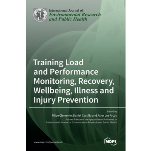 (영문도서) Training Load and Performance Monitoring Recovery Wellbeing Illness and Injury Prevention Hardcover, Mdpi AG, English, 9783036531274