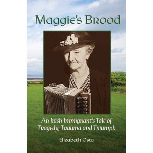 (영문도서) Maggie''s Brood: An IIrish Immigrant''s Tale of Tragedy Trauma and Triumph Paperback, Publisher Client Services, English, 9798989604548