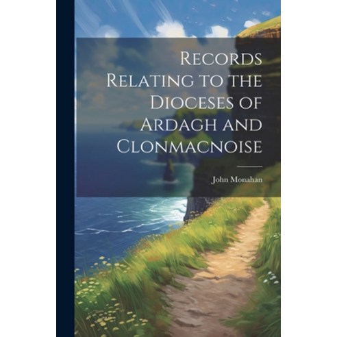(영문도서) Records Relating to the Dioceses of Ardagh and Clonmacnoise Paperback, Legare Street Press, English, 9781022014343