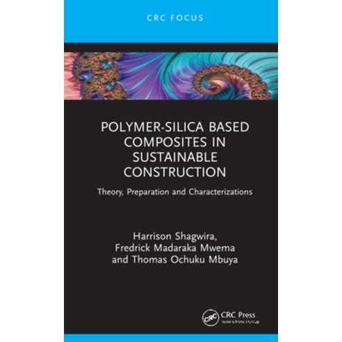 (영문도서) Polymer-Silica Based Composites in Sustainable Construction: Theory Preparation and Characte... Hardcover, CRC Press, English, 9781032140117
