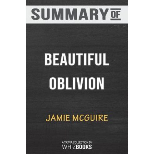 Summary of Beautiful Oblivion: A Novel (The Maddox Brothers Series) by Jamie McGuire: Trivia/Quiz fo... Paperback, Blurb