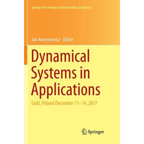 (영문도서) Dynamical Systems in Applications: Lód&#378; Poland December 11-14 2017 Paperback, Springer, English, 9783030072223