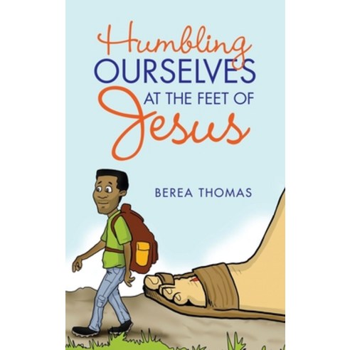 (영문도서) Humbling Ourselves at the Feet of Jesus Hardcover, WestBow Press, English, 9781664231436