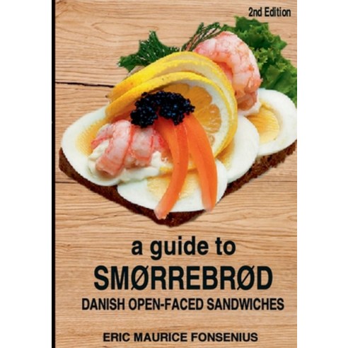 (영문도서) A guide to Smørrebrød: 2. Edition Paperback, Books on Demand, English, 9788743055044