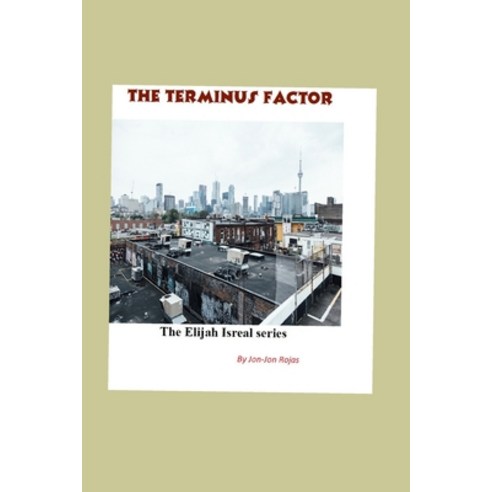 The Terminus Factor: An Elijah Israel / Gangsta Crime novel Paperback, Independently Published, English, 9798572795868