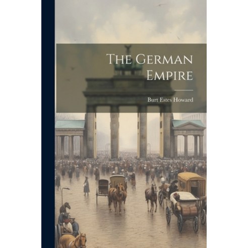 (영문도서) The German Empire Paperback, Legare Street Press, English, 9781022194168