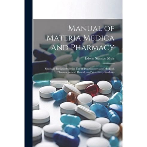 (영문도서) Manual of Materia Medica and Pharmacy: Specially Designed for the Use of Practitioners and Me... Paperback, Legare Street Press, English, 9781022811522