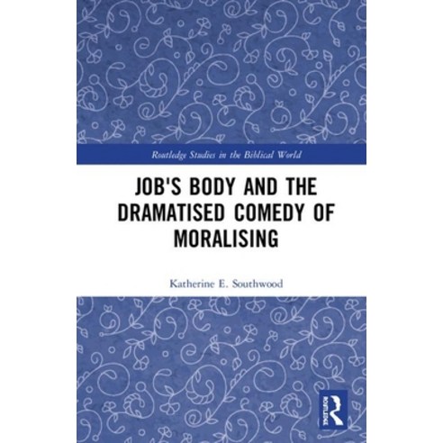 Job''s Body and the Dramatised Comedy of Moralising Hardcover, Routledge