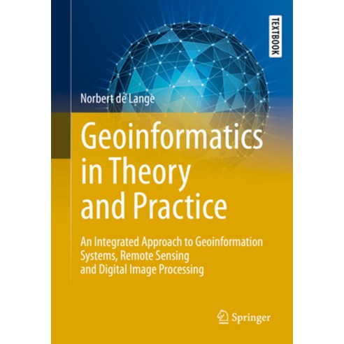 (영문도서) Geoinformatics in Theory and Practice: An Integrated Approach to Geoinformation Systems Remo... Hardcover, Springer, English, 9783662657577