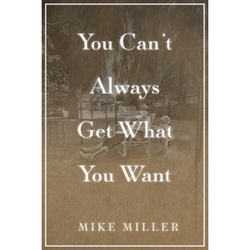 (영문도서) You Can''t Always Get What You Want Paperback, Mike Miller, English, 9798992525809