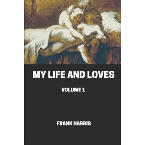 My Life and Loves illustrated Paperback, Independently Published, English, 9798693916531