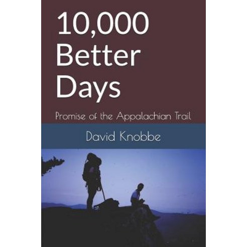 (영문도서) 10 000 Better Days: Promise of the Appalachian Trail Paperback, Independently Published, English, 9781099657436
