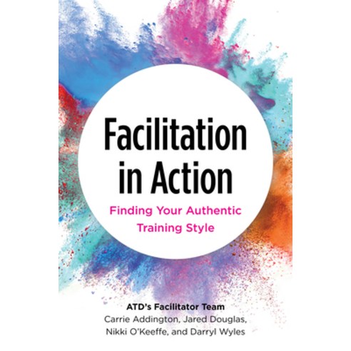 (영문도서) Facilitation in Action: Finding Your Authentic Training Style Paperback, Atd Press, English, 9781953946362