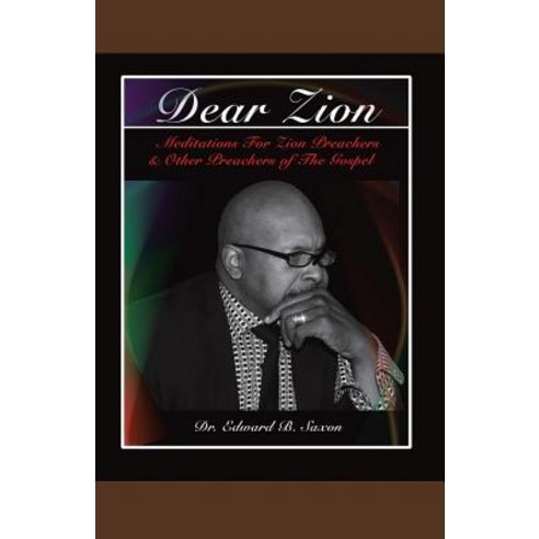 (영문도서) Dear Zion: Meditations for Zion Preachers & Other Preachers of the Gospel Paperback, WestBow Press, English, 9781973621966