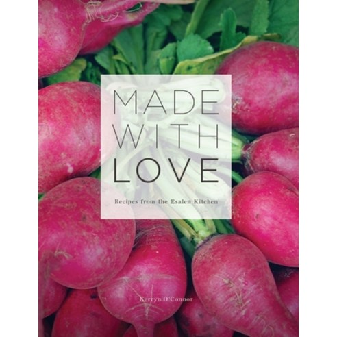 (영문도서) Made With Love: Recipes from the Esalen Kitchen Paperback, Lulu.com, English, 9781329677623