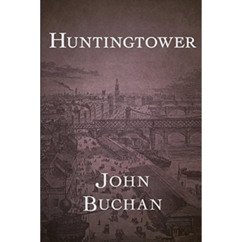 Huntingtower: Classic Fiction Illustrated Paperback, Independently Published, English, 9798727808276
