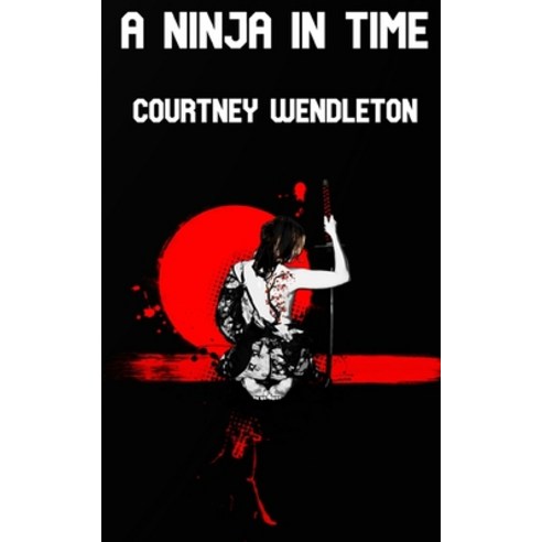 (영문도서) A Ninja in Time Paperback, Independently Published, English, 9781095633984
