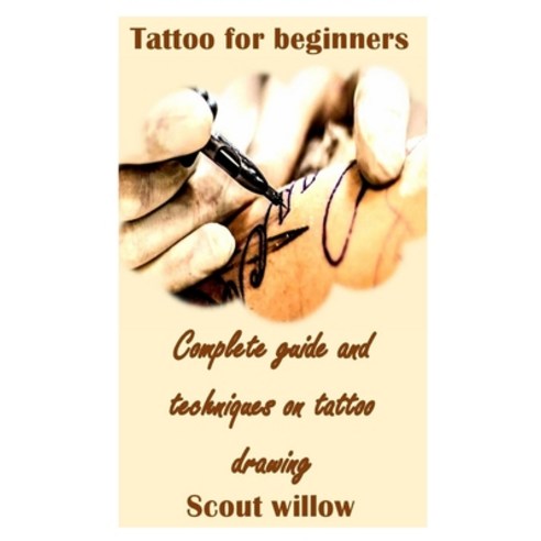 (영문도서) Tattoo for Beginners: Complete guide and techniques on tattoo drawing Paperback, Independently Published, English, 9798506785439