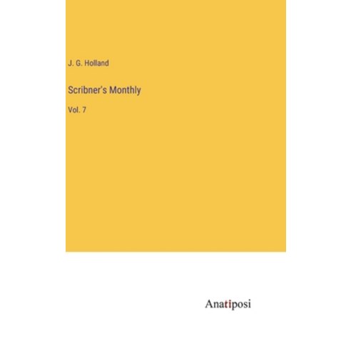 (영문도서) Scribner''s Monthly: Vol. 7 Hardcover, Anatiposi Verlag, English, 9783382104979