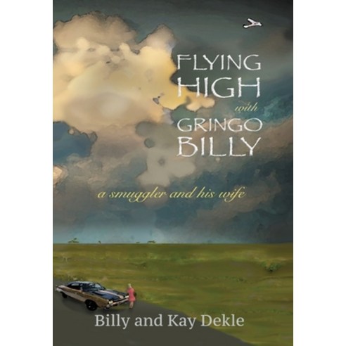 (영문도서) Flying High with Gringo Billy: a smuggler and his wife Hardcover, Encompass Editions, English, 9781927664186