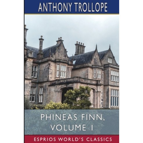 (영문도서) Phineas Finn Volume 1 (Esprios Classics) Paperback, Blurb, English, 9781006039768